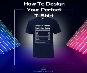 Read more about the article How To Design Your Perfect T-Shirt