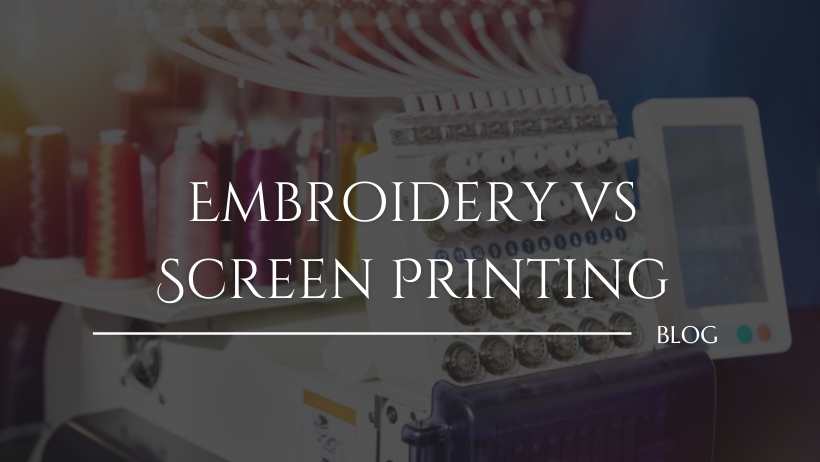 You are currently viewing How to Choose Between Embroidery VS Screen Printing