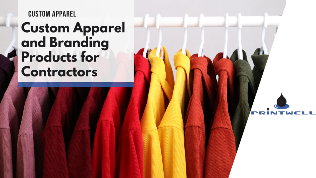 Learn how Printwell can take your contractor branding to the next level through custom apparel.