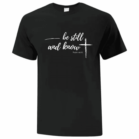 ATC1000 Church Clothes TShirt Be Still and Know